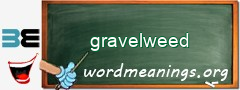 WordMeaning blackboard for gravelweed